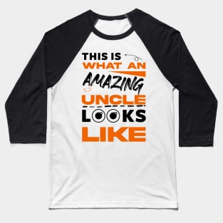 this is what an amazing uncle looks like Baseball T-Shirt